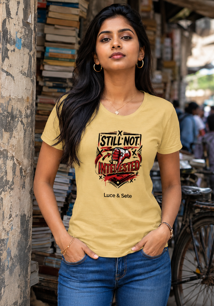 LUCE & SETE GPT mockup 1 - Still Not Interested Bold Statement Classic Graphic T-Shirt for Women | Attitude Streetwear - 555_9400922669293_womens-classic-t-shirt-171_BUILD_DIFF_front_PAIR_20260616_111016_01_row1_col1.png