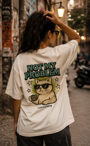 Not My Problem Cool Cat Statement Oversized Graphic T-Shirt for Men & Women | Sarcasm Streetwear